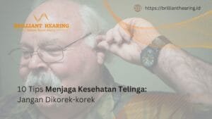 10 Tips Menjaga Kesehatan Telinga: Jangan Dikorek-korek