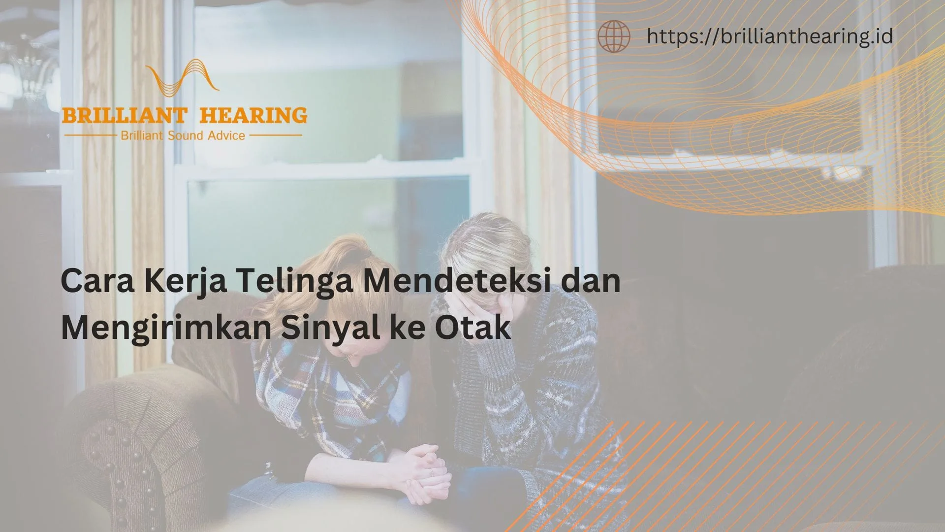 Cara Kerja Telinga Mendeteksi dan Mengirimkan Sinyal ke Otak