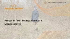 Proses Infeksi Telinga dan Cara Mengatasinya