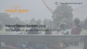 Faktor-faktor Genetik yang Berpengaruh pada Kesehatan Telinga