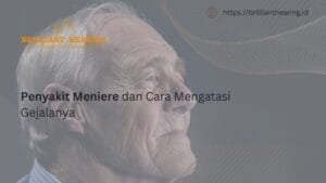 Penyakit Meniere dan Cara Mengatasi Gejalanya