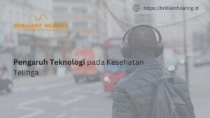 Pengaruh Teknologi pada Kesehatan Telinga