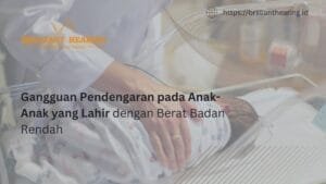 Gangguan Pendengaran pada Anak-Anak yang Lahir dengan Berat Badan Rendah