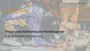 Penurunan Kemampuan Pendengaran dan Cara Menanganinya