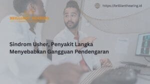 Sindrom Usher, Penyakit Langka Menyebabkan Gangguan Pendengaran