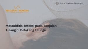 Mastoiditis, Infeksi pada Tonjolan Tulang di Belakang Telinga