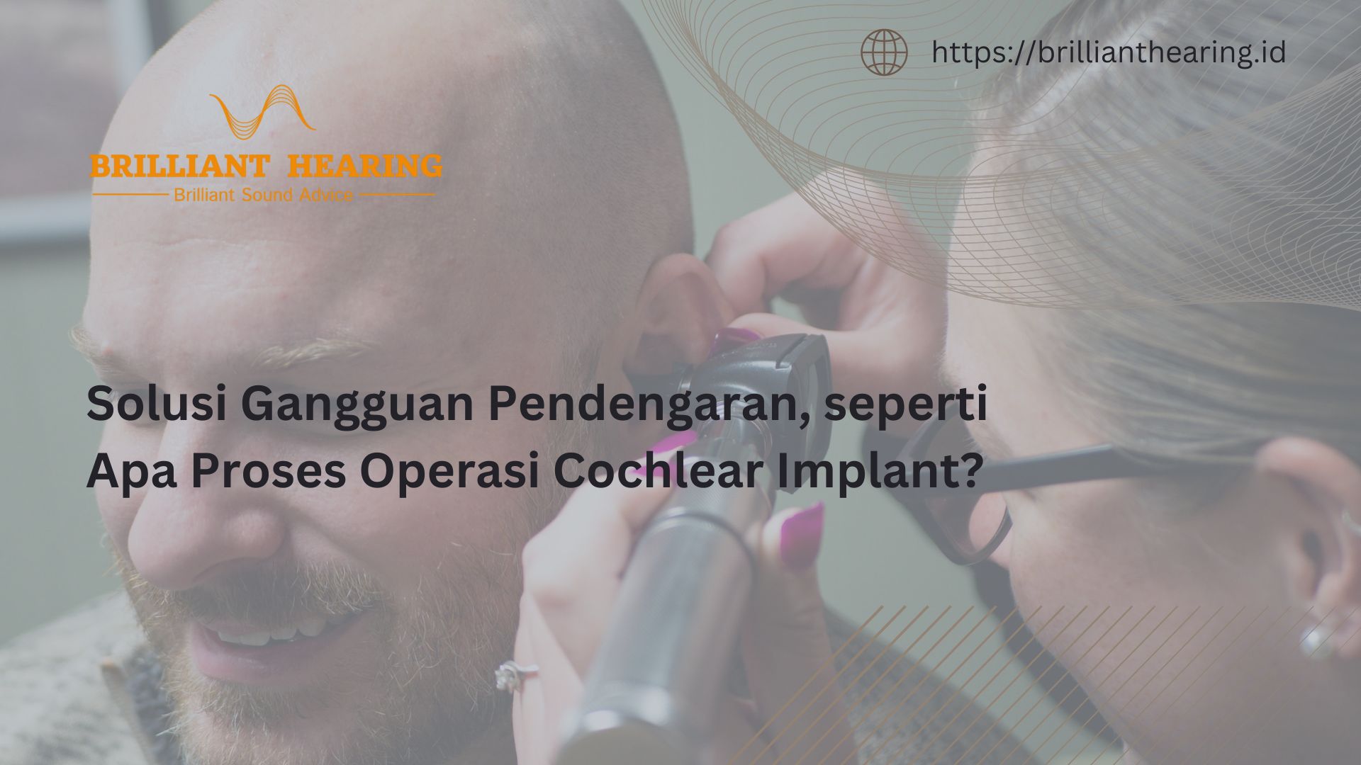 Solusi Gangguan Pendengaran, seperti Apa Proses Operasi Cochlear Implant?