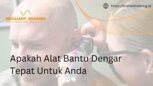 Apakah Alat Bantu Dengar Tepat Untuk Anda