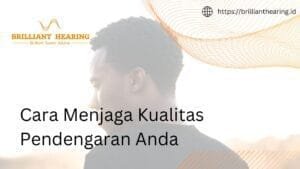 Cara Menjaga Kualitas Pendengaran Anda