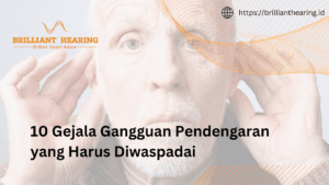 10 Gejala Gangguan Pendengaran yang Harus Diwaspadai