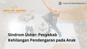 Usher Syndrome: Penyebab Kehilangan Pendengaran pada Anak