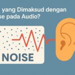 Apa yang Dimaksud dengan Noise pada Audio?